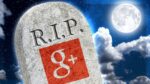 Google+ Is Dead Again: Know Everything