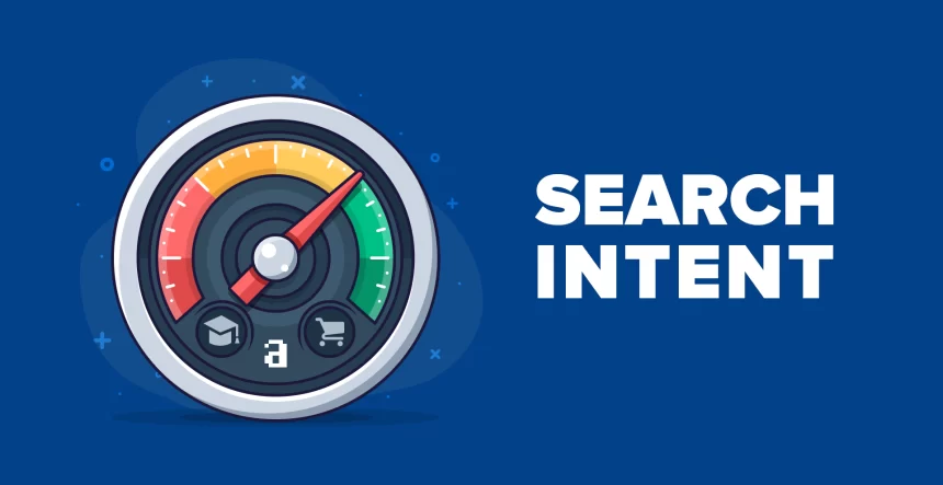 Search Intent: What Is It, And How Do I Use It To Improve SEO?