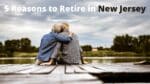 5 Reasons to Retire in New Jersey