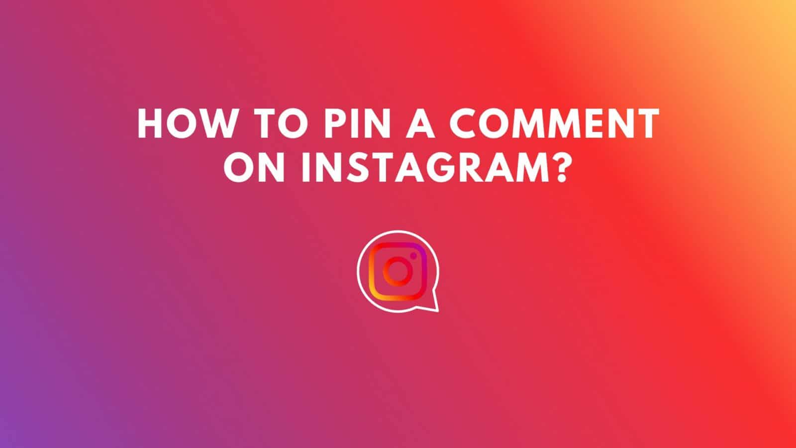 How to Pin a Comment on Instagram?