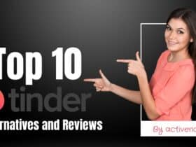 Missing the ‘Old’ Tinder? Here are the Top 10 Tinder Alternatives and Their Reviews