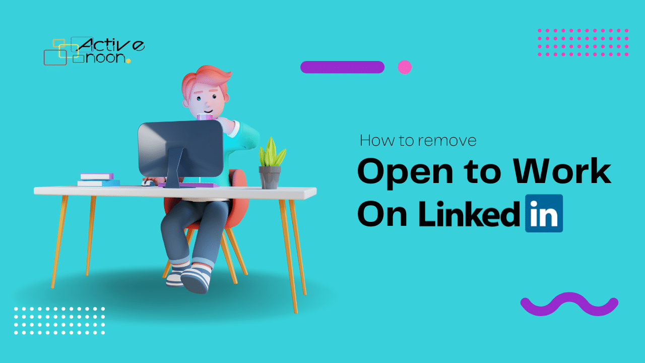 How To Remove the “Open to Work” Tag From a LinkedIn Profile