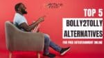 Top 5 Bolly2Tolly Alternatives For Free Entertainment Online