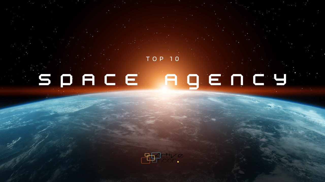 Top 10 Space Agency In The World