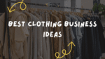 Best Clothing Business Ideas You Can Try
