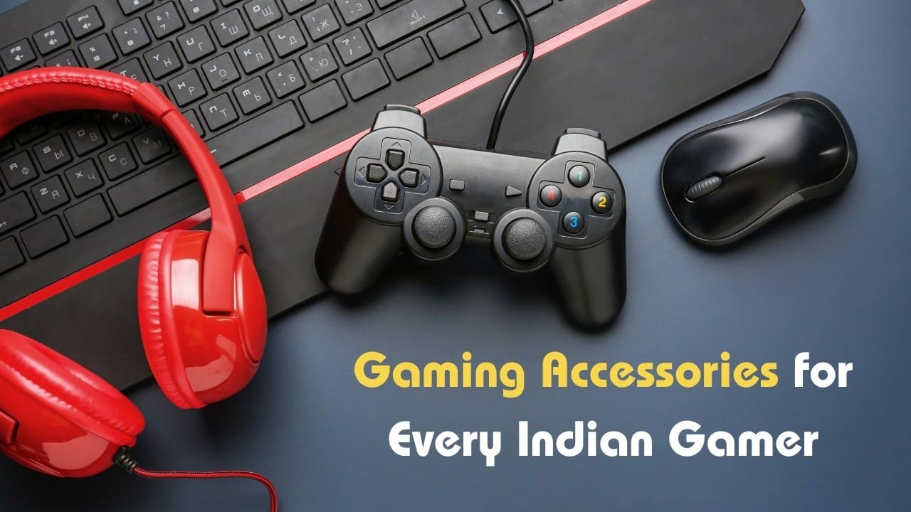 Top 9 Gaming Accessories Every Indian Gamer Should Own