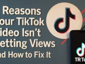 8 Reasons Your TikTok Video Isn’t Getting Views and How to Fix It