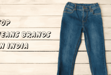 Best 12 Jeans Brands in India to Flaunt All Year Long
