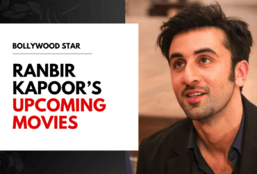 Don’t Miss Bollywood Star Ranbir Kapoor's Upcoming Movies