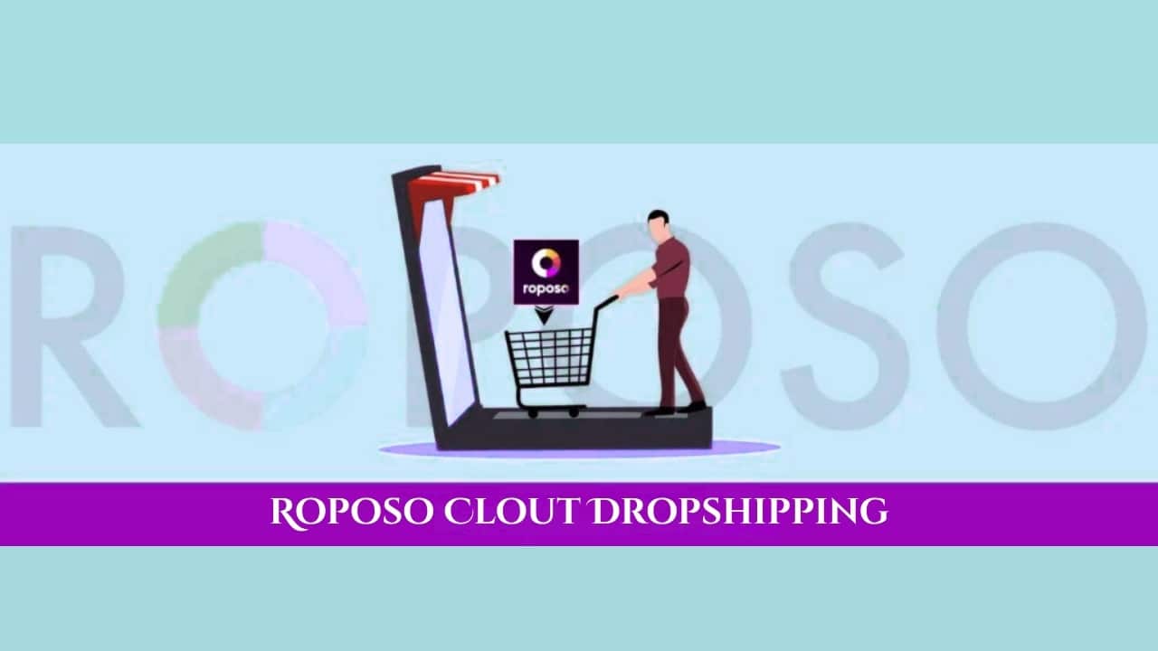 What is Roposo Clout Dropshipping? Find All Details Here
