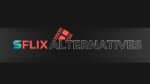 Explore the Top SFlix Alternatives