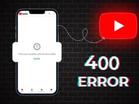 How to Fix the YouTube 400 Error? 10 Simple Tips to Follow