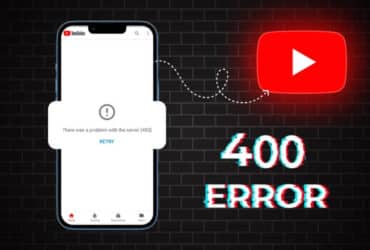 How to Fix the YouTube 400 Error? 10 Simple Tips to Follow