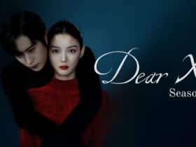Still Confused About Dear X Season 2? Is it Coming or Not?
