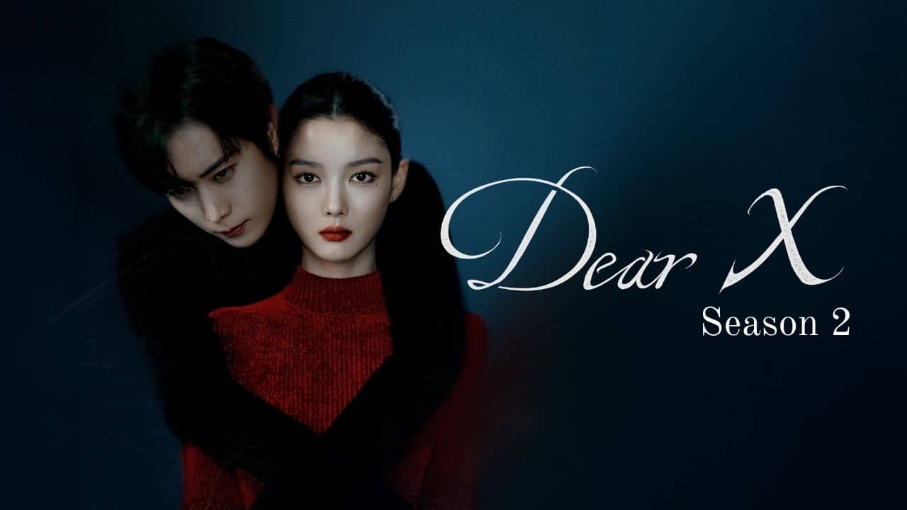 Still Confused About Dear X Season 2? Is it Coming or Not?