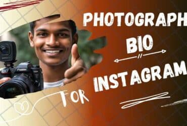 Make Your Profile Interesting With These 350+ Popular Photographer Bios For Instagram