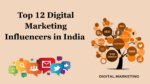 Do You Know These Top 12 Influencers in Indian Digital Marketing?