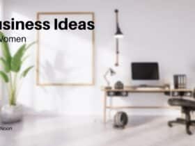 Don’t Sit Idle: Explore These 17 Business Ideas for Women