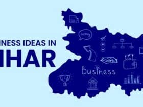 Top Business Ideas in Bihar to Grab Your Interest Immediately