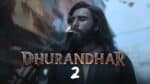 When is Dhurandhar 2 Releasing? Ranveer Singh-Led Spy-Thriller is Coming Back Soon