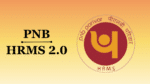 Make Your Bank Job Easier with the PNB HRMS 2.0