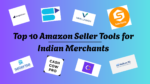 Explore the Top 10 Amazon Seller Tools for Indian Merchants