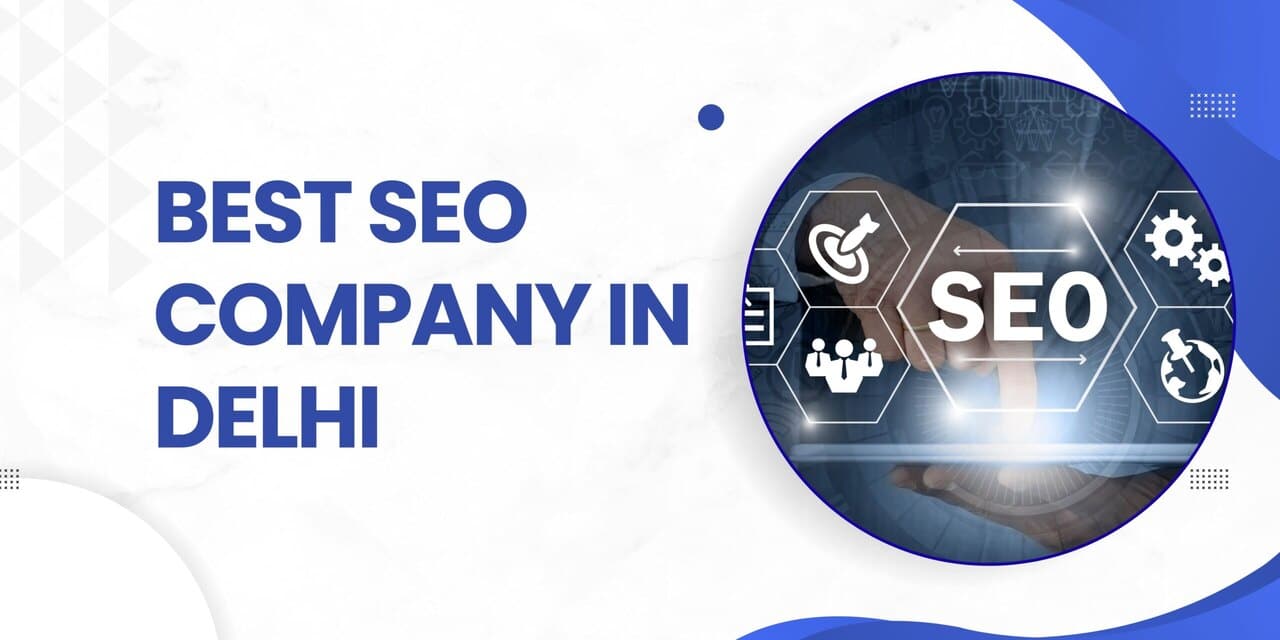 Improve Your Company SEO With The 10 Best SEO Companies in Delhi