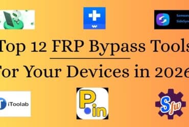 Top 12 FRP Bypass Tools For Your Devices in 2026