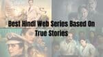 Must Watch Best Hindi Web Series Based On True Stories