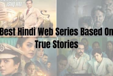 Must Watch Best Hindi Web Series Based On True Stories
