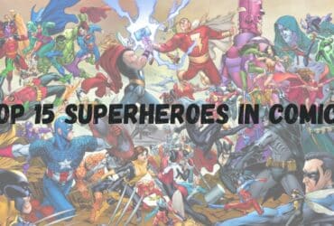 You Can’t Miss These Top 15 Superheroes in Comics