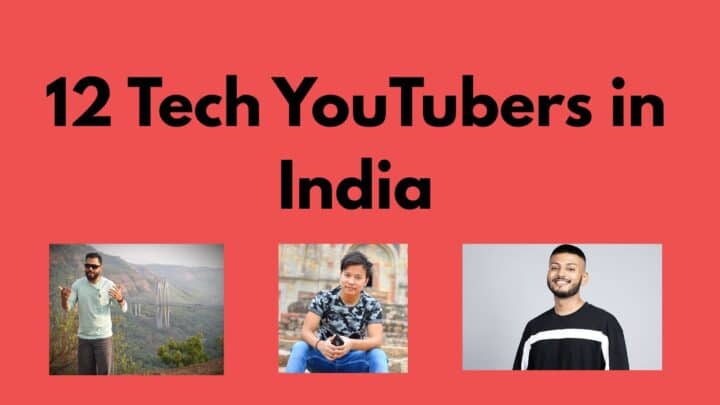 12 Tech YouTubers in India That Are Making Tech Entertaining
