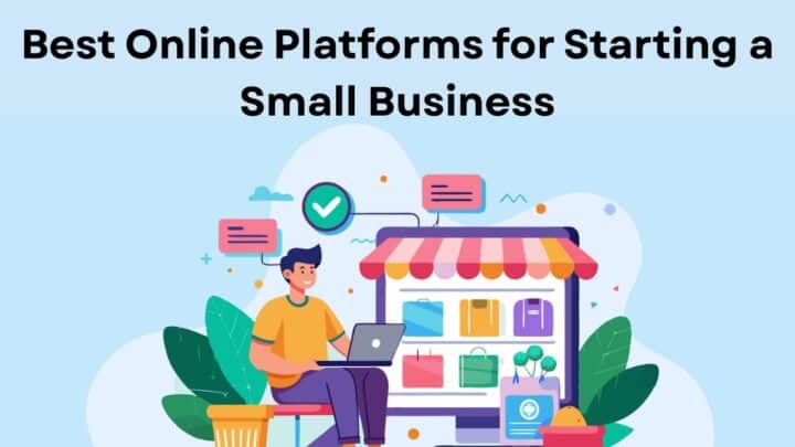 Best Online Platforms for Starting a Small Business